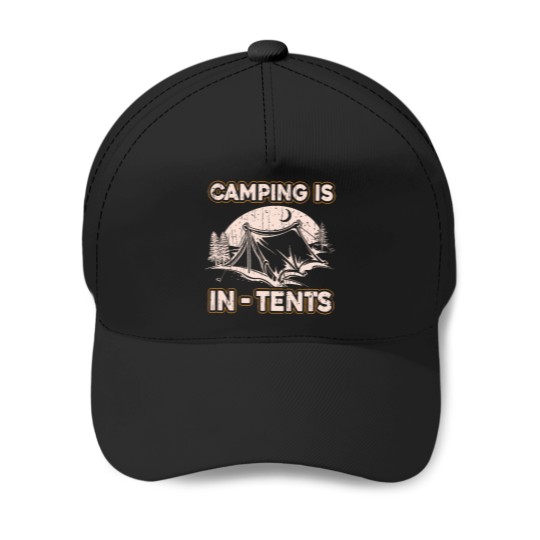 Discover Camping Is In-Tents Intense Funny Joke Camp Hiking T Shirt Baseball Caps