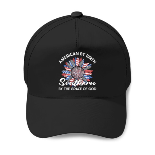Discover American By Birth Southern By The Grace Of God Baseball Caps
