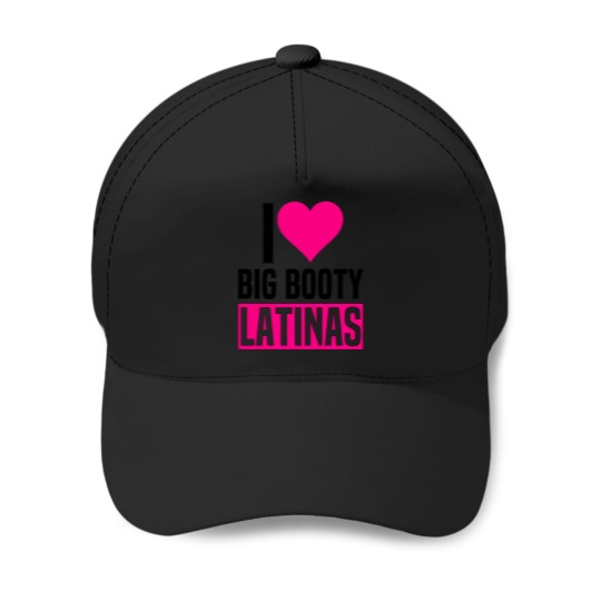 Discover I-Love-Big-Booty-Latinas-Funny-Valentines-Day-Latinas T-Shirt Baseball Caps