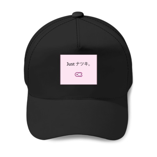 Discover Just-Natsuki-Just Baseball Caps