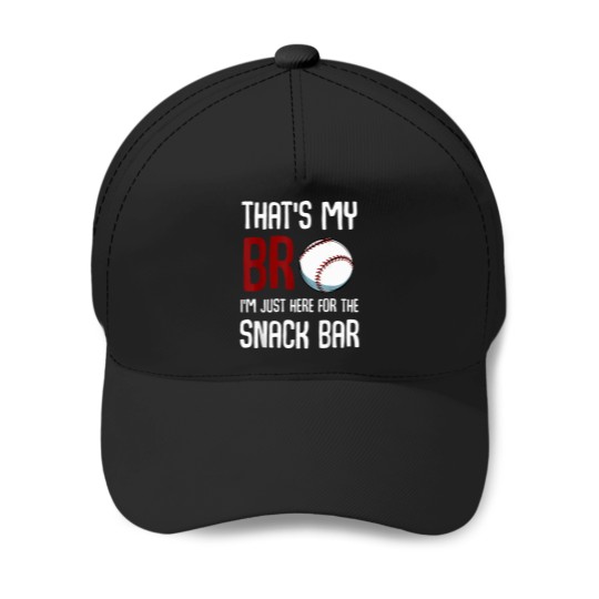 Discover That'S-My-Bro-I'M-Just-Here-For-Snack-Bar-Funny-Baseball-T-Shirt Baseball Caps