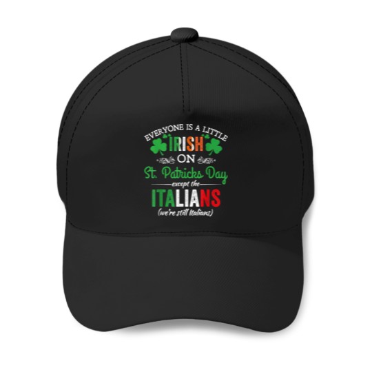 Discover Everyone Is Irish On StPatrick's Day Except Italians Funny T-Shirt Baseball Caps
