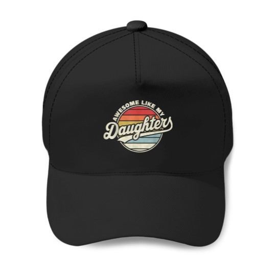 Discover Awesome Like My DaughterS Funny Vintage Dad Quote Father Day Baseball Caps