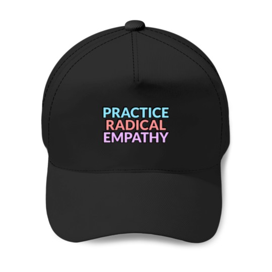 Discover Practice Radical Empathy Active T-Shirt 3769 Baseball Caps