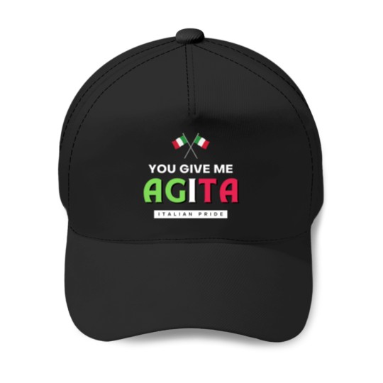 Discover You Give Me AGITA  Italian Humor Quote Baseball Caps