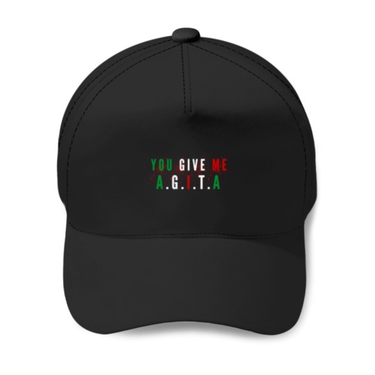 Discover You-Give-Me-AgitaFunny-You-Give-Me-Agita-quoteCool-You-Give-Me-Agita Baseball Caps