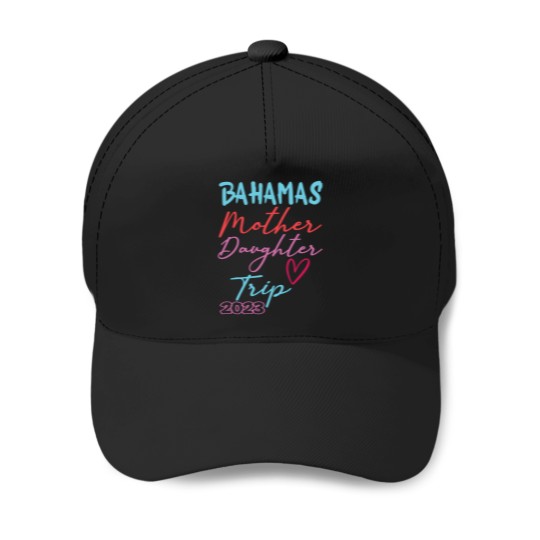 Discover Bahamas Mother Daughter Trip 2023 Bahamian Vacation Baseball Caps