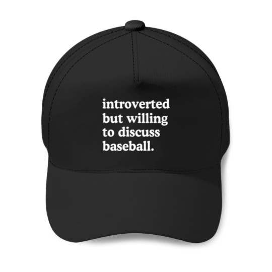 Discover Introverted But Willing To Discuss Baseball Baseball Caps