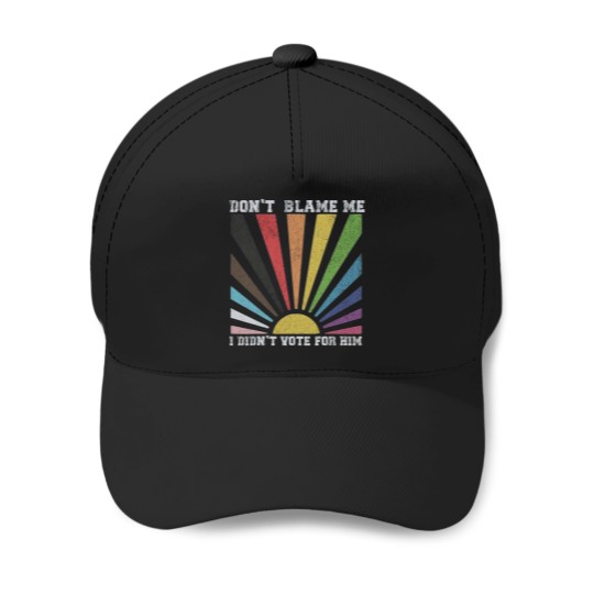 Discover Dont blame me I didnt vote for him rainbow Baseball Caps