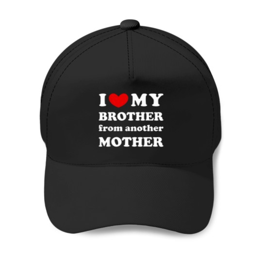 Discover I-Love-My-Brother-From-Another-Mother-I-Heart-My-Bro-T-Shirt Baseball Caps