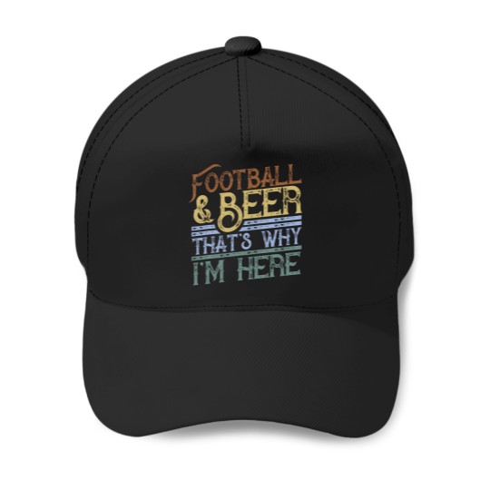 Discover Football And Beer That'S Why I'M Here Gift Game Day Gift Baseball Caps