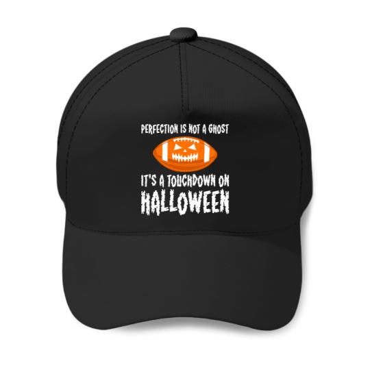 Discover Perfection Is Not A Ghosts Its A Touchdown On Halloween_1 Baseball Caps