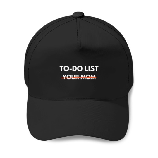 Discover To Do List Your Mom Trash Talk Baseball Caps