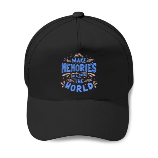 Discover Make Memories All Over The World Baseball Caps