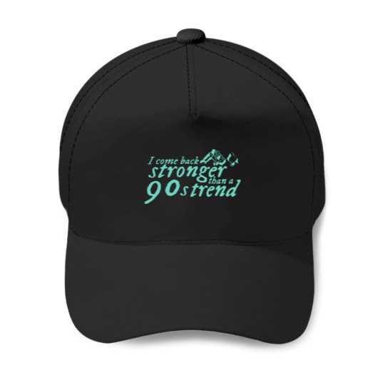 Discover I-Come-Stronger-Than-A-90S-Trend T-Shirt Baseball Caps