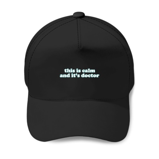 Discover This Is Calm And It'S Doctor (1) Baseball Caps