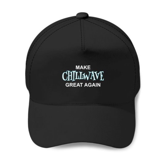 Discover Make-Chillwave-Great-Again T-Shirt Baseball Caps