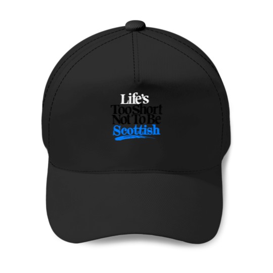 Discover Life's Too Short Not To Be Scottish Oversized Baseball Caps