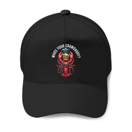 Discover Whos Your Crawdaddy Crawfish Trump Beads Funny M Baseball Caps