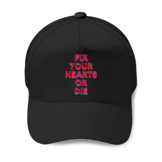 Discover Fix Your Hearts or dies Premium Baseball Caps