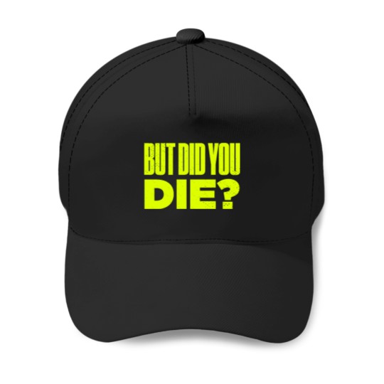 Discover But Did You Die Funny Meme Motivational Gym Active(1) Baseball Caps