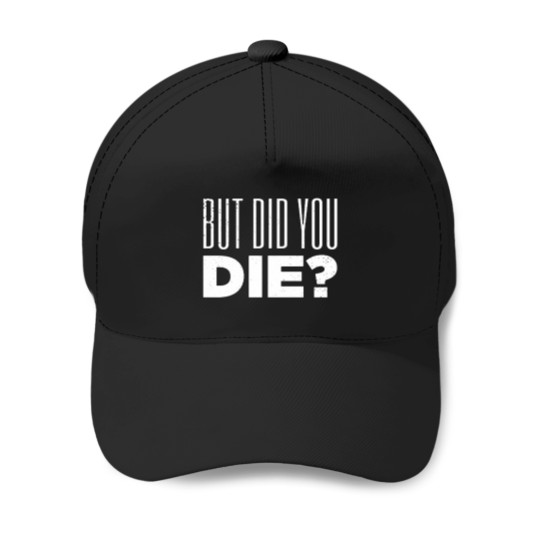 Discover But Did You Die Funny Meme Motivational Gym Active(5) Baseball Caps