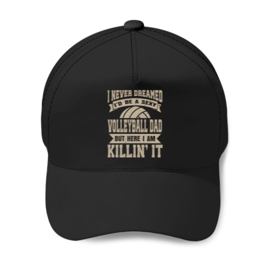 Discover Mens Never Dreamed I Would Be A Cool Volleyball Dad Baseball Caps