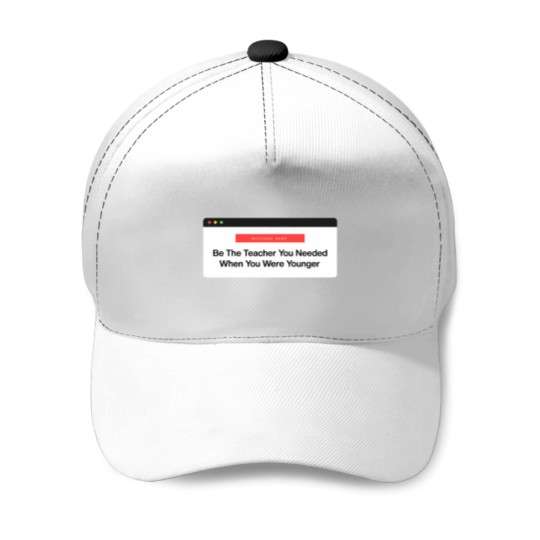 Discover Be The Teacher You Needed Baseball Caps