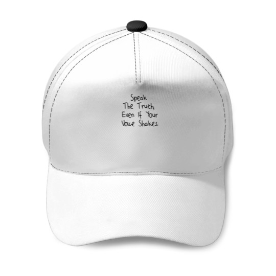 Discover Speak The Truth -Even If Your Voice Shakes -1 Baseball Caps