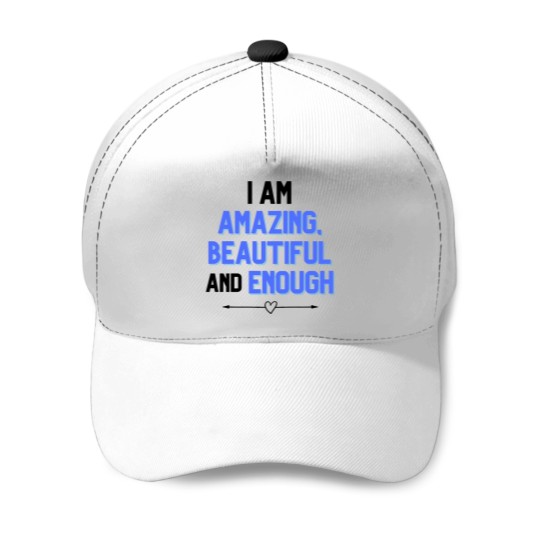 Discover I am amazing - beautiful and enough Baseball Caps