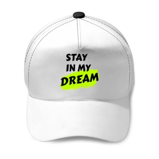 Discover stay in my dream Baseball Caps