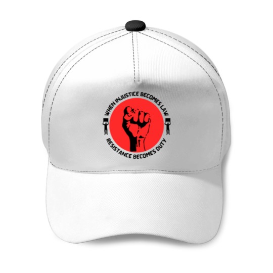 Discover When Injustice Becomes Law Resistance Becomes dutys Baseball Caps