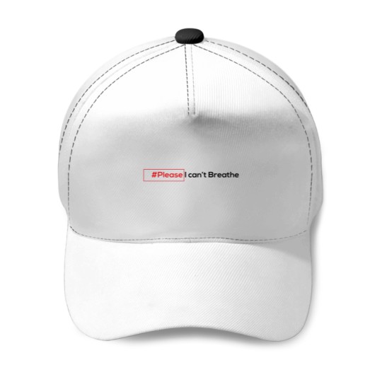 Discover please i can't Breathe Baseball Caps