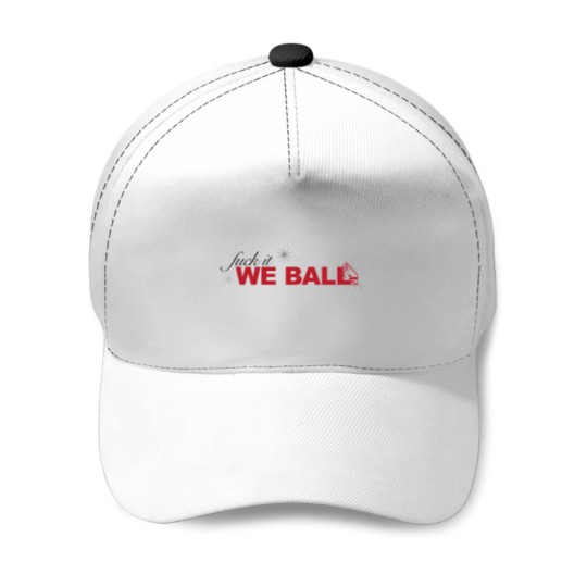 Discover fucks it we ball Baseball Caps