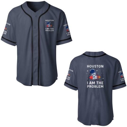 Discover Houston I Am The Problem Baseball Jerseys