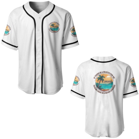 Discover Jimmy Buffett Memorial Baseball Jerseys, If There's a Heaven for Me I'm Sure it Has a Beach Attached Baseball Jerseys