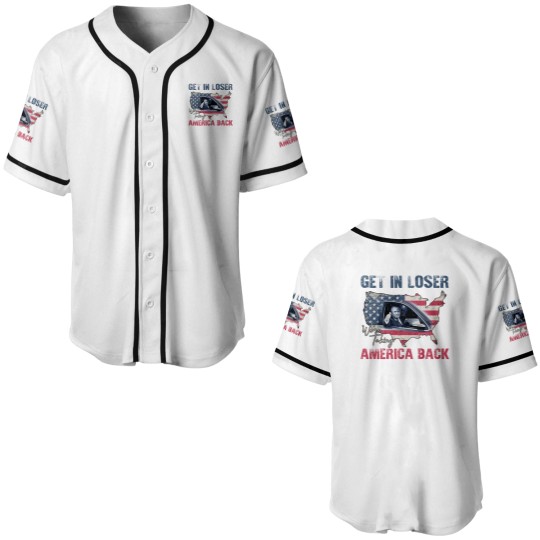 Discover Trump Get In Loser We're Taking America Back Baseball Jerseys, Fix America Again