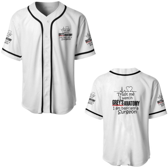 Discover Trust Me I Watch Grey's Anatomy, I'm Basically A Surgeon Baseball Jerseys