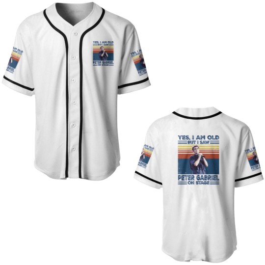 Discover I'm Old But I Saw Peter Gabriel On Stage Baseball Jerseys