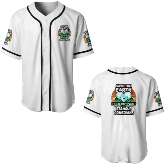 Discover STANDUP COMEDIAN  EARTH DAY GIFT - SAVE THE EARTH IT_S THE ONLY PLANET WITH STANDUP COMEDIANS Classi Baseball Jerseys