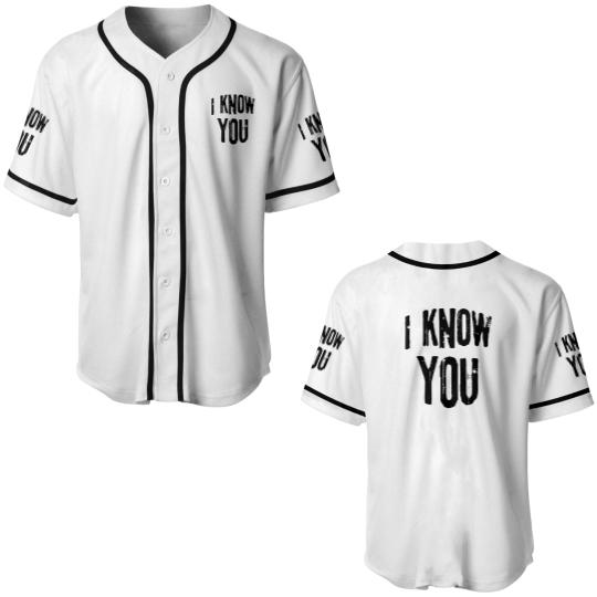Discover I know you Baseball Jerseys