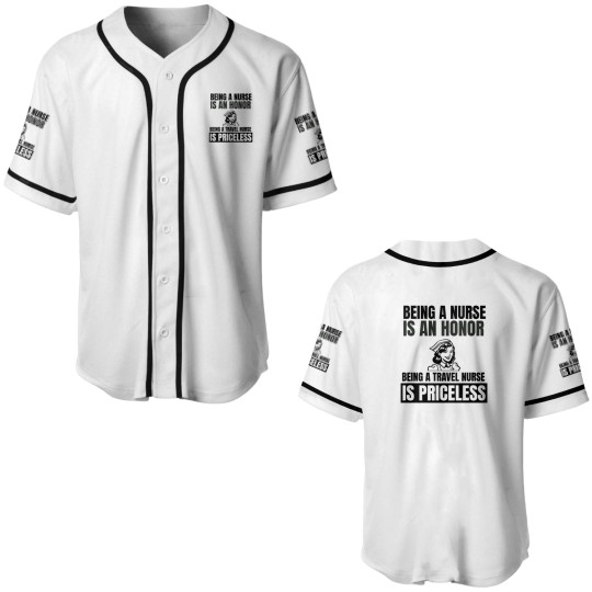 Discover Being a nurse is an honor being a travel nurse is Baseball Jerseys
