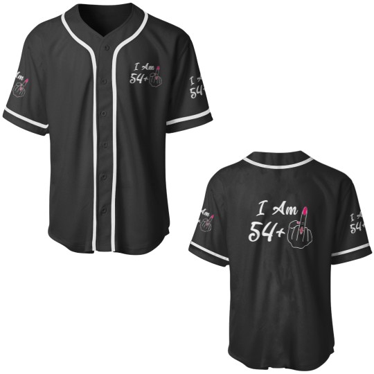 Discover Personalized I Am 54 Plus 1 Middle Fingers Funny 55th Women Baseball Jerseys
