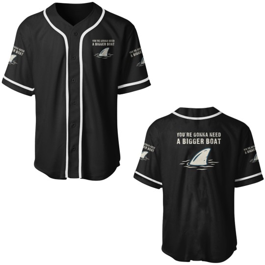 Discover You're Gonna Need A Bigger Boat - Funny Baseball Jerseys