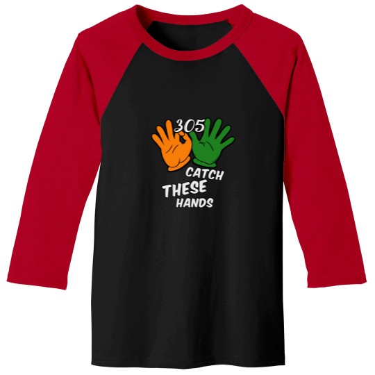 Discover 305 Catch These Hands - The U Baseball Tees