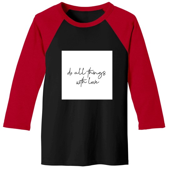 Discover Do All Things With Love Baseball Tees