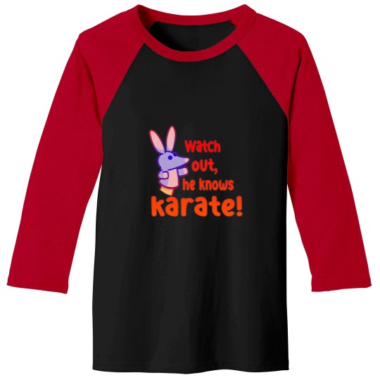 Discover Watch out,he knows karate Baseball Tees