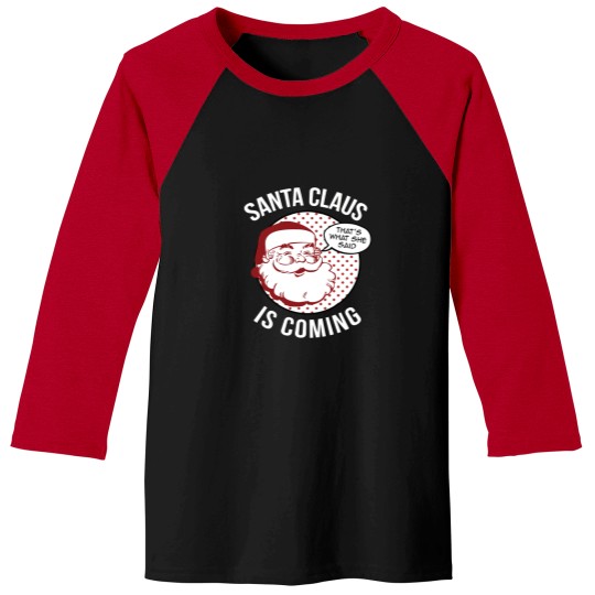 Discover Santa Claus Is Coming That What She Said Christmas Costume Baseball Tees