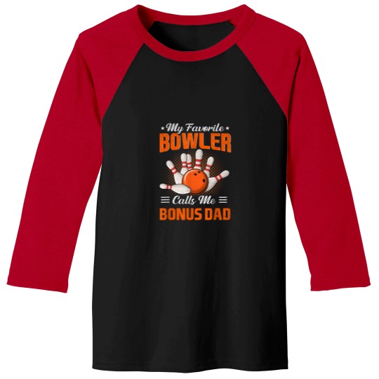 Discover My Favorite Bowler Calls Me Bonus Dad Bowling Fathers Day Baseball Tees