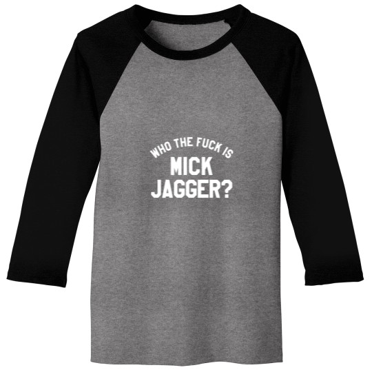 Discover WHO THE F  IS MICK JAGGER Pleased To Meet You Baseball Tees